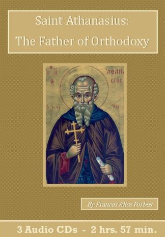 Saint Athanasius The Father of Orthodoxy - St. Clare Audio