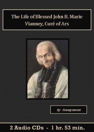 Life of Blessed John B. Marie Vianney, Curé of Ars Catholic Audiobook CD Set - St. Clare Audio