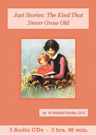 Just Stories: The Kind That Never Grow Old by Fr. Winfrid Herbst