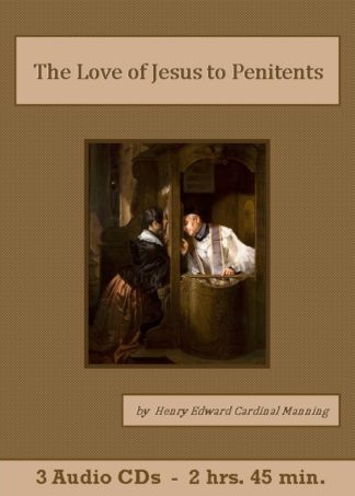 Love of Jesus to Penitents by Henry Edward Cardinal Manning