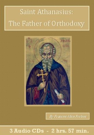 Saint Athanasius – The Father of Orthodoxy by Frances Alice Forbes