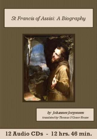 Saint Francis of Assisi: A Biography by Johannes Jorgensen
