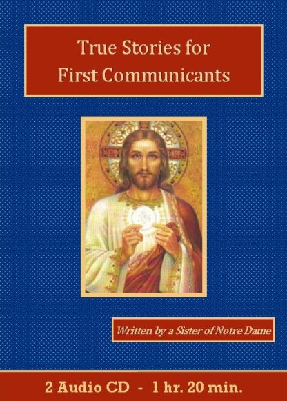 True Stories for First Communicants by a Sister of Notre Dame