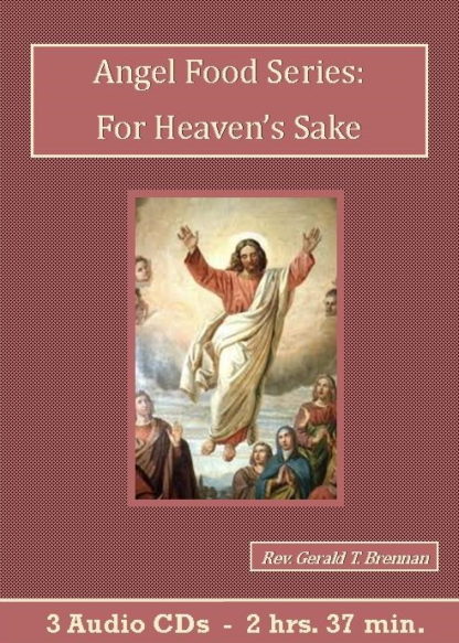 Angel Food Series: For Heaven’s Sake by Rev. Gerald T. Brennan