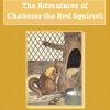 Adventures of Chatterer the Red Squirrel Audiobook by Thornton W. Burgess