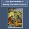 Adventures of Danny Meadow Mouse Audiobook by Thornton W. Burgess