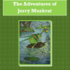 Adventures of Jerry Muskrat Audiobook by Thornton W. Burgess