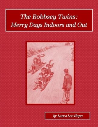 The Bobbsey Twins or Merry Days Indoors and Out Audiobook by Laura Lee Hope