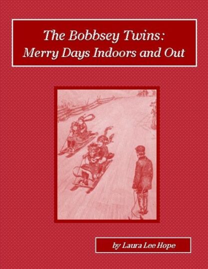 The Bobbsey Twins or Merry Days Indoors and Out Audiobook by Laura Lee Hope