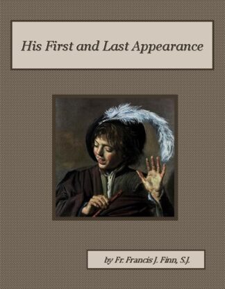 His First and Last Appearance Audiobook by Fr. Francis J. Finn