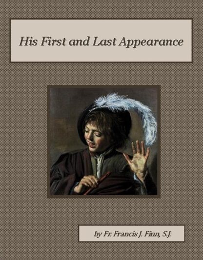 His First and Last Appearance Audiobook by Fr. Francis J. Finn