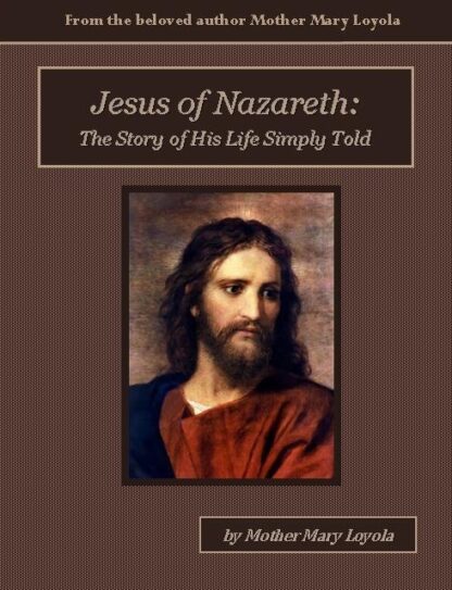 Jesus of Nazareth: The Story of His Life Simply Told Audiobook by Mother Mary Loyola