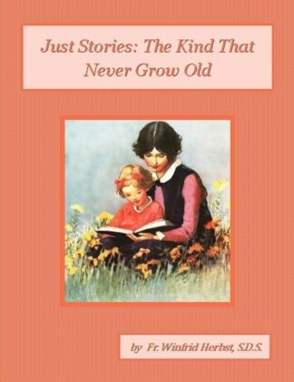 Just Stories: The Kind That Never Grow Old Audiobook by Fr. Winfrid Herbst