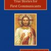 True Stories for First Communicants Audiobook by a Sister of Notre Dame